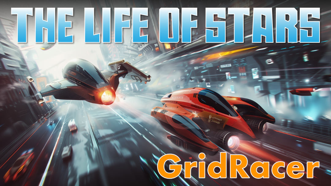 The Life Of Stars GridRacer Video